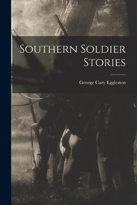 Cover image for Southern Soldier Stories