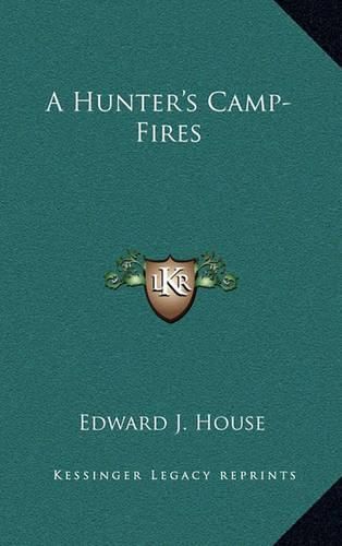 Cover image for A Hunter's Camp-Fires