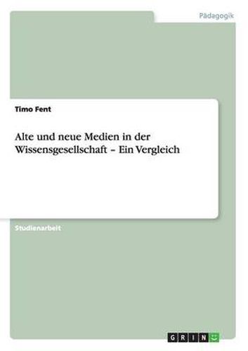 Cover image for Alte und neue Medien in der Wissensgesellschaft - Ein Vergleich