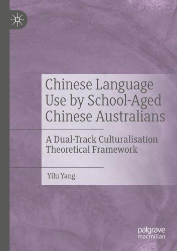 Cover image for Chinese Language Use by School-Aged Chinese Australians