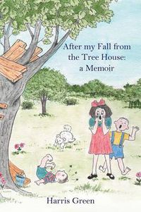 Cover image for After My Fall from the Tree House