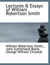 Cover image for Lectures & Essays of William Robertson Smith