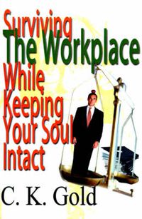 Cover image for Surviving the Workplace While Keeping Your Soul Intact