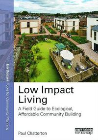 Cover image for Low Impact Living: A Field Guide to Ecological, Affordable Community Building