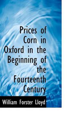 Cover image for Prices of Corn in Oxford in the Beginning of the Fourteenth Century