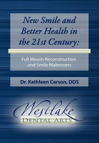 Cover image for New Smile and Better Health in the 21st Century: Full Mouth Reconstruction and Smile Makeovers