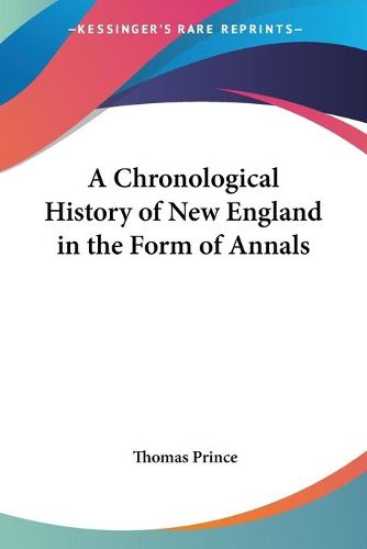 Cover image for A Chronological History Of New England In The Form Of Annals