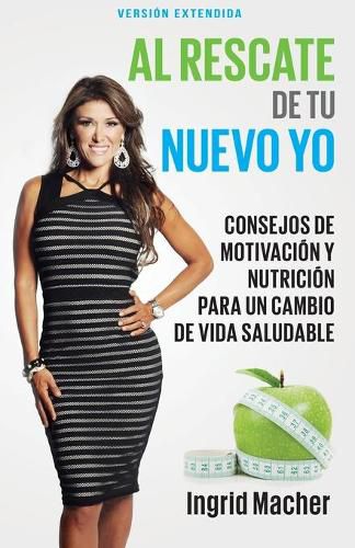 Cover image for Al Rescate de Tu Nuevo Yo: Consejos de Motivacion Y Nutricion Para Un Cambio de Vida Saludable