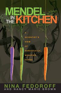 Cover image for Mendel in the Kitchen: A Scientist's View of Genetically Modified Food