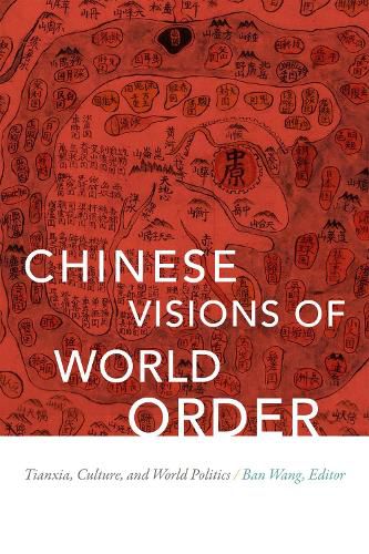 Cover image for Chinese Visions of World Order: Tianxia, Culture, and World Politics