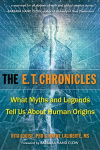 Cover image for E.T. Chronicles: What Myths and Legends Tell Us About Human Origins