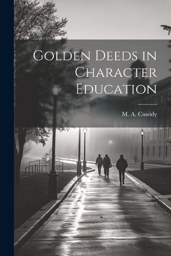 Cover image for Golden Deeds in Character Education