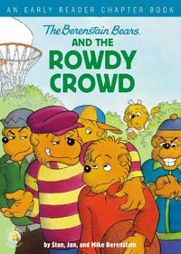 Cover image for The Berenstain Bears and the Rowdy Crowd: An Early Reader Chapter Book