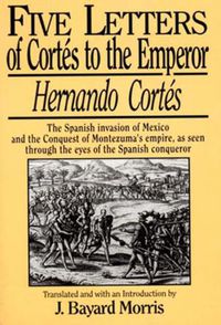 Cover image for 5 Letters of Cortes to the Emperor, 1519-1526