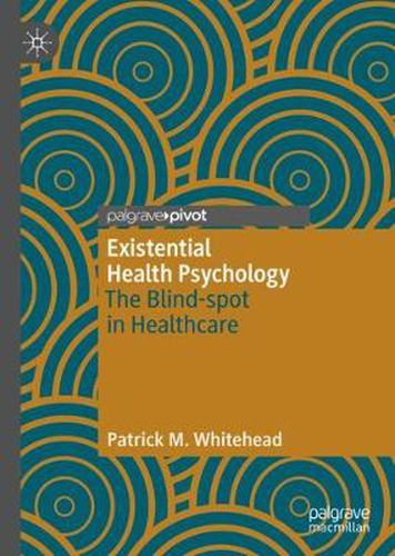 Cover image for Existential Health Psychology: The Blind-spot in Healthcare