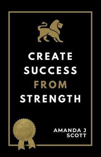 Cover image for Create Success From Strength