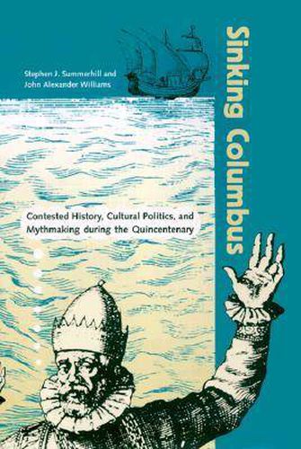 Cover image for Sinking Columbus: Contested History, Cultural Politics and Mythmaking During the Quincentenary