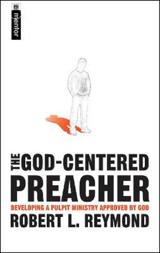 Cover image for The God-Centered Preacher: Developing A Pulpit Ministry Approved by God