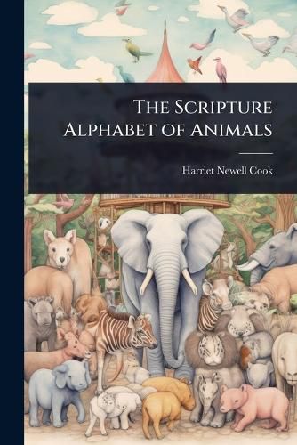 Cover image for The Scripture Alphabet of Animals