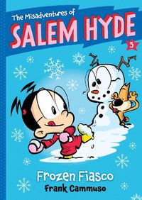 Cover image for The Misadventures of Salem Hyde: Book Five: Frozen Fiasco