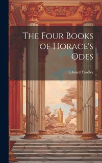 Cover image for The Four Books of Horace's Odes