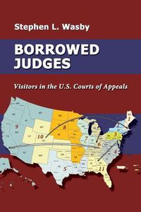 Cover image for Borrowed Judges: Visitors in the U.S. Courts of Appeals