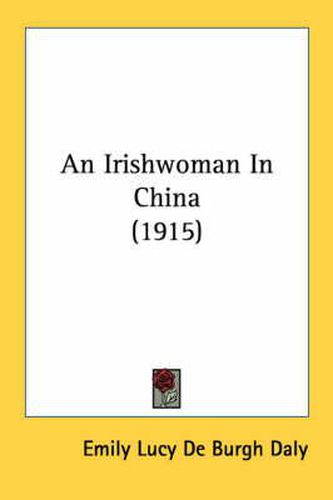 Cover image for An Irishwoman in China (1915)