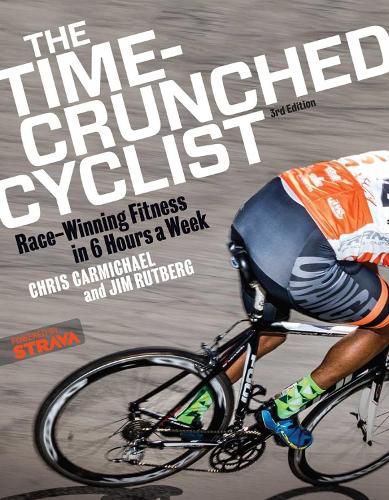 Cover image for The Time-Crunched Cyclist: Race-Winning Fitness in 6 Hours a Week, 3rd Ed.