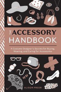 Cover image for Accessory Handbook: A Costume Designer's Secrets for Buying, Wearing, and Caring for Accessories