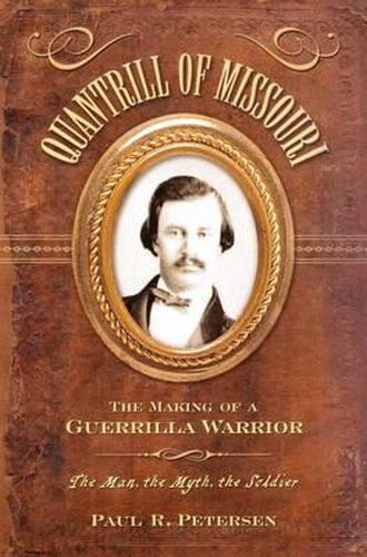 Cover image for Quantrill of Missouri: The Making of a Guerilla Warrior