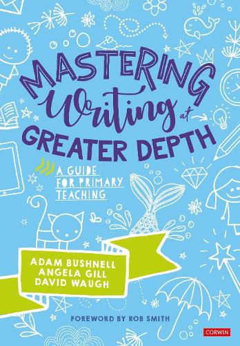 Mastering Writing at Greater Depth: A guide for primary teaching