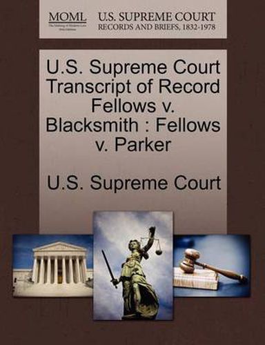 Cover image for U.S. Supreme Court Transcript of Record Fellows V. Blacksmith: Fellows V. Parker