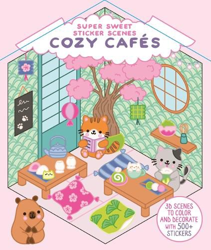 Cover image for Super Sweet Sticker Scenes: Cozy Cafes (3D Scenes to Color and Decorate with Over 500 Stickers!)