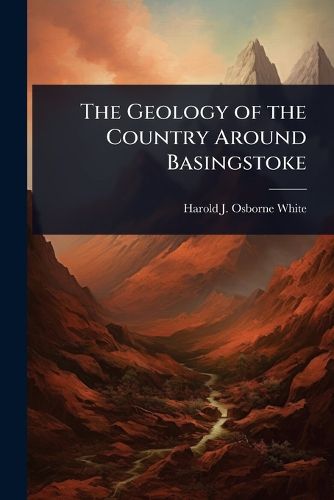 Cover image for The Geology of the Country Around Basingstoke
