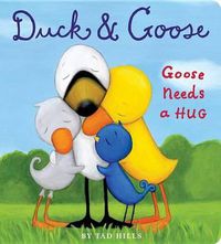 Cover image for Duck & Goose, Goose Needs a Hug