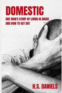 Cover image for Domestic: One man's story of living in abuse and how to get out