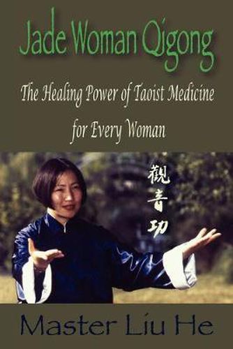 Cover image for Jade Woman Qigong: The Healing Power of Taoist Medicine for Every Woman