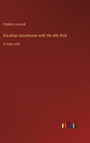 Cover image for Arcadian Adventures with the Idle Rich
