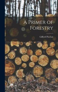 Cover image for A Primer of Forestry