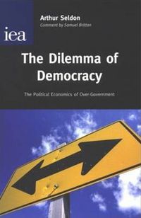 Cover image for The Dilemma of Democracy: The Political Economics of Over-Government