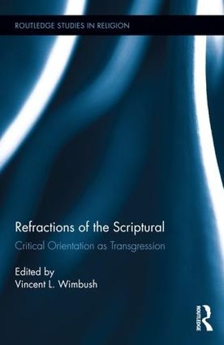 Cover image for Refractions of the Scriptural: Critical Orientation as Transgression