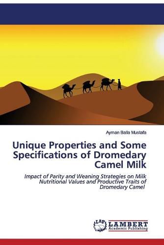 Cover image for Unique Properties and Some Specifications of Dromedary Camel Milk