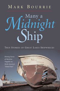 Cover image for Many a Midnight Ship: True Stories of Great Lakes Shipwrecks