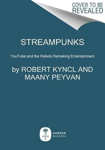 Cover image for Streampunks: Youtube and the Rebels Remaking Media