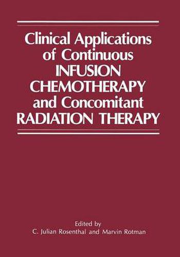 Cover image for Clinical Applications of Continuous Infusion Chemotherapy and Concomitant Radiation Therapy