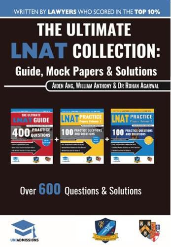 Cover image for The Ultimate LNAT Collection: 3 Books In One, 600 Practice Questions & Solutions, Includes 4 Mock Papers, Detailed Essay Plans, 2019 Edition, Law National Aptitude Test, UniAdmissions