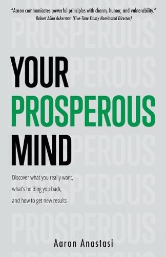 Cover image for Your Prosperous Mind: Discover What You Really Want, What's Holding You Back, and How to Get New Results