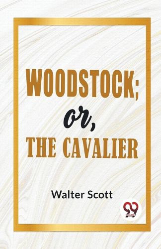 Cover image for Woodstock; or, the Cavalier