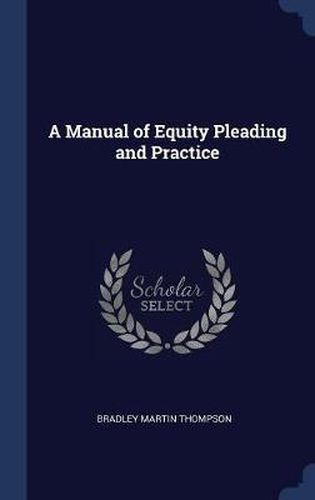 Cover image for A Manual of Equity Pleading and Practice