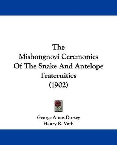 The Mishongnovi Ceremonies of the Snake and Antelope Fraternities (1902)